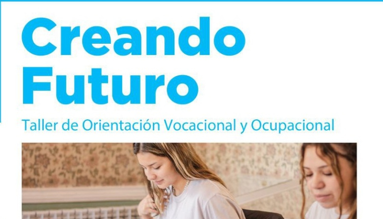 “Creando Futuro”: El Municipio abre las inscripciones al Taller de Orientación Vocacional