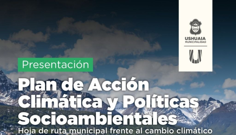Presentarán oficialmente el “II Plan Local de Acción Climática” de la ciudad de Ushuaia