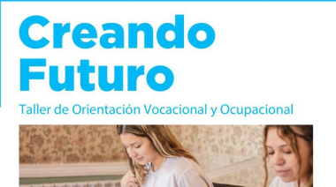 “Creando Futuro”: El Municipio abre las inscripciones al Taller de Orientación Vocacional