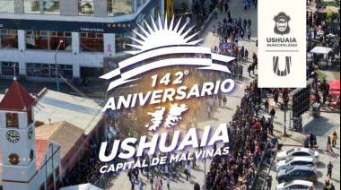 Ushuaia: Sinónimo de identidad, independencia y soberanía