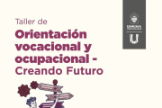 Abren la inscripción al taller de orientación vocacional y ocupacional “Creando Futuro”